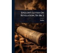 Epsilon's Letter On Revelation, Xii [&c.]
