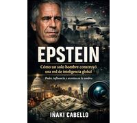 EPSTEIN: COMO UN SOLO HOMBRE CONSTRUYO UA RED DE INTELIGENCIA GLOBAL
