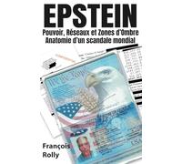 EPSTEIN - Pouvoir, Réseaux et Zones d’Ombre: Anatomie d’un scandale mondial