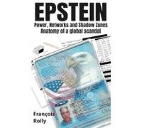 EPSTEIN - Power, Networks and Shadow Zones: Anatomy of a global scandal