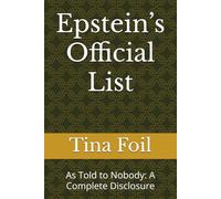 Epstein’s Official List: As Told to Nobody: A Complete Disclosure