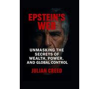 Epstein's Web: Unmasking the Secrets of Wealth, Power, and Global Control