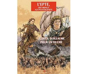 Epte T03 Deux Guillaume pour un Duche