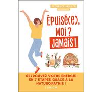 Épuisé(e), moi ? Jamais ! Retrouvez votre énergie en 7 étapes grâce à la naturopathie ! - Florence Müller - Leduc S. - broché - Guide