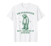 Épuisé mais je suis arrivé quand même Citation drôle de travail de paresseux T-Shirt