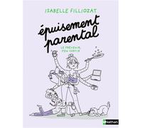 Epuisement parental - Le prévenir, s'en sortir - Isabelle Filliozat - Nathan - broché - Guide