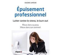 epuisement professionnel. lutter contre le stress, le burn out