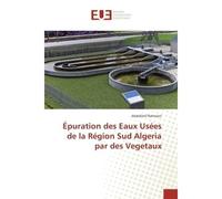 Épuration des Eaux Usées de la Région Sud Algeria par des Vegetaux - Abdellatif Rahmani - Universitaires Europeennes - broché - Essai
