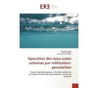 Epuration des eaux usées urbaines par infiltration-percolation Etude hydrobiologique à l'échelle pilote du procédé d'infiltration-percolation: Cas d'une colonne - Asma Ben Rajeb - Universitaires Europ