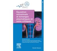 Epuration extrarénale et échanges plasmatiques en soins critiques - SRLF Société de Réanimation de Langue Fr - Elsevier Masson - ebook (ePub) - Scolaire / Universitaire