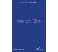 Epurations ethniques en RDCongo (1991-1995: la question Luba-Kasaï) - Emmanuel Kabongo Malu - L'harmattan - broché - Etude