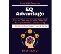 EQ Advantage: Why EQ outperforms IQ | Leading with empathy | Managing Emotions Effectively | Leadership Through Empathy | Building an EQ-Driven Workplace | Practical EQ Mastery Steps | ManagingEmotion