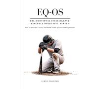 EQ-OS The Baseball Operating System: How to measure, train, and build stable players under pressure