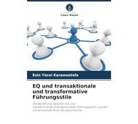 EQ und transaktionale und transformative Führungsstile: Die Beziehung zwischen EQ und transformativen/transaktionalen Führungsstilen und die moderierende Rolle des Geschlechts
