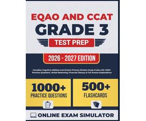 EQAO and CCAT Grade 3 Test Prep Guide: Canadian Cognitive Abilities and Ontario Primary Division Study Guide with 1,000+ Practice Questions, Verbal ... Financial Literacy & Full Answer Explanations