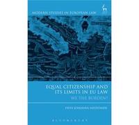 Equal Citizenship And Its Limits In Eu Law: We The Burden (Modern Studies In European Law) (Hardcover) Paivi Johanna Neuvonen, (Auteur)