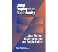 Equal Employment Opportunity: Labor Market Discrimination And Public Policy (Sociology & Economics)