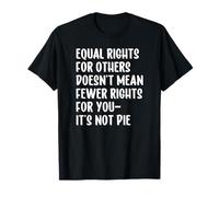 Equal Rights for Others Does Not Mean Fewer Rights for You T-Shirt