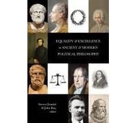 Equality And Excellence In Ancient And Modern Political Philosophy