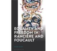 Equality and Freedom in Ranciere and Foucault - Blaney Dr Stuart Staffordshire University UK - Bloomsbury Publishing PLC - Livre en Anglais - Hardback Blaney Dr Stuart Staffordshire University UKBlane