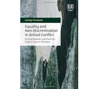 Equality and Non-Discrimination in Armed Conflict: Humanitarian and Human Rights Law in Practice