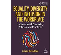 Equality, Diversity and Inclusion in the Workplace: International Contexts, Policies and Practices
