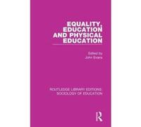 Equality, Education, and Physical Education (Routledge Library Editions: Sociology of Education) - [Version Originale] Inconnu (Auteur)