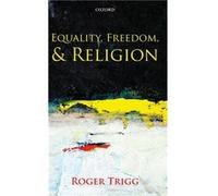 Equality Freedom and Religion by Trigg Roger Emeritus Professor of Philosophy University of Warwick and Academic Director of the Centre for the Study of R Roger Trigg (Auteur)