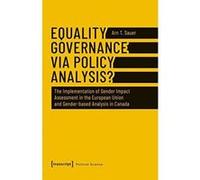 Equality Governance Via Policy Analysis?: The Implementation of Gender Impact Assessment in the European Union and Gender-Based Analysis in Canada (Political Science) - [Version Originale] Inconnu (Au