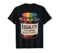 Equality Is My Jam And I'm Here To Spread It T-Shirt
