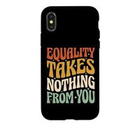Equality Takes Nothing from You Justice Sociale Coque pour iPhone X/XS