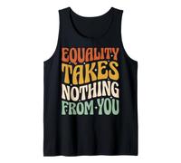 Equality Takes Nothing from You Justice Sociale Débardeur