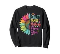 Equality Takes Nothing from You Justice Sociale Sweatshirt