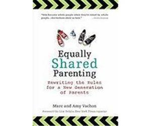 Equally Shared Parenting: Rewriting the Rules for a New Generation of Parents Vachon, Marc, Vachon, Amy (Auteur)