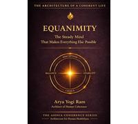 Equanimity: The Steady Mind That Makes Everything Else Possible