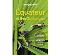 Lonely Planet–Guide Equateur et îles Galapagos 2025-2026–Itinéraires, expériences conseils pratiques