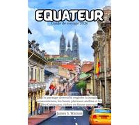 Équateur Guide de voyage 2026: Un paysage diversifié englobe la jungle amazonienne, les hauts plateaux andins et les îles Galápagos, riches en faune sauvage