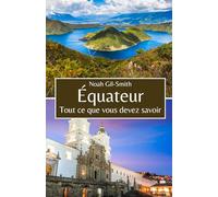 Équateur: Tout ce que vous devez savoir