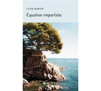 Équation imparfaite - Lucie Martin - Le Lys Bleu - broché - Roman