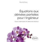 Équations aux dérivées partielles pour l’ingénieur: Cours, exemples et exercices résolus
