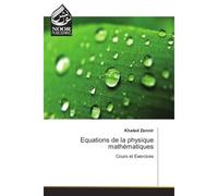 Equations de la physique mathematiques Cours et exercices - Khaled Zennir - Noor Publishing - broché - Scolaire / Universitaire