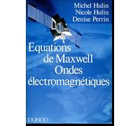 Equations de Maxwell, ondes électromagnétiques: Cours, exercices d'application, problèmes résolus et annexe mathématique