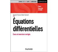 Équations différentielles Cours et exercices corrigés - Yannick Vincent - Dunod - broché - Scolaire / Universitaire