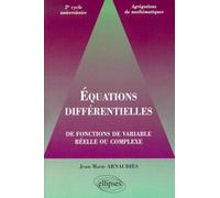 Équations différentielles de fonctions de variable réelle ou complexe Edition 2000 - Jean-Marie Arnaudiès - Ellipses - broché - Manuel