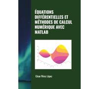 ÉQUATIONS DIFFÉRENTIELLES ET MÉTHODES DE CALCUL NUMÉRIQUE AVEC MATLAB