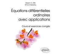 Équations différentielles ordinaires avec applications - Cours et exercices corrigés - Basem Attili - Ellipses - broché - Scolaire / Universitaire