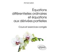 Équations différentielles ordinaires et équations aux dérivées partielles - Cours et exercices corrigés - Ahmed Lesfari - Ellipses - broché - Scolaire / Universitaire