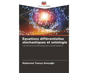 Équations différentielles stochastiques et ontologie: L'architecture mathématique de la réalité aléatoire