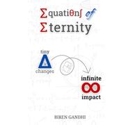 Equations of Eternity: Tiny Changes Δ → ∞ Infinite Impact