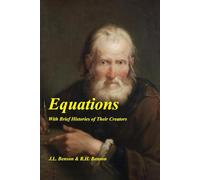 Equations: With Brief Histories of Their Creators